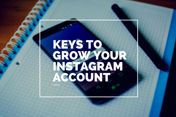 Keys to Grow Your Instagram Account